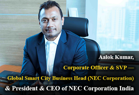 Aalok Kumar, Corporate Officer & Senior VP - Head of the Global Smart City Business at NEC Corporation, and President & CEO of NEC Corporation India