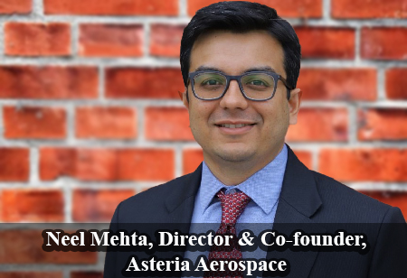 Neel Mehta, Director & Co-founder, Asteria Aerospace