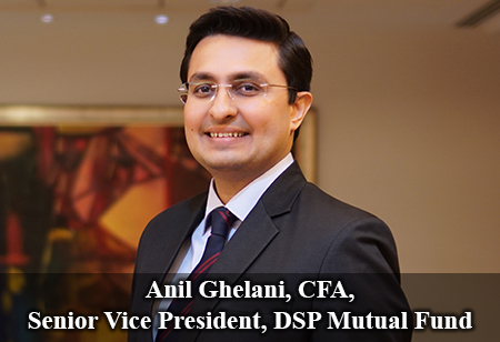 Anil Ghelani, CFA, Senior Vice President, DSP Mutual Fund