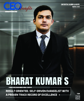 Bharat Kumar S: Result-Oriented, Self-Driven Evangelist With A Proven Track Record Of Excellence