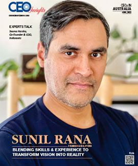 Sunil Rana: Blending Skills & Experience To Transform Vision Into Reality