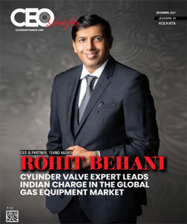Rohit Behani: Cylinder Valve Expert Leads Indian Charge In The Global Gas Equipment Market