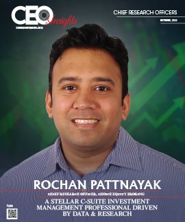 Rochan Pattnayak:  A Stellar C-Suite Investment Management Professional Driven By Data & Research