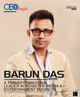 Barun Das: A Transformational Leaders Across The Media & Entertainment Business