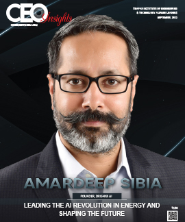    Amardeep Sibia: Leading The AI Revolution In Energy And Shaping The Future