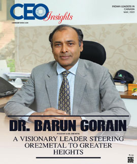 Dr. Barun Gorain: A Visionary Leader Steering Ore2metal To Greater Heights