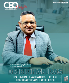 Dr Bidhan Das : Strategizing Evaluations & Insights For Healthcare Excellence