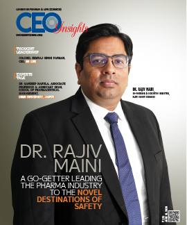 Dr. Rajiv Maini: A Go-Getter Leading The Pharma Industry To The Novel Destinations Of Safety