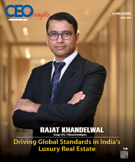 Rajat Khandelwal : Driving Global Standards in India’s Luxury Real Estate