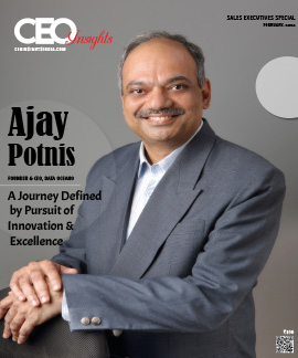 Ajay Potnis : A Journey Defined by Pursuit of Innovation & Excellence