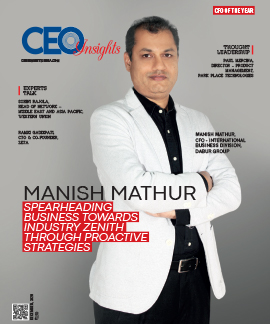 Manish Mathur: Spearheading Business Towards Industry Zenith Through Proactive Strategies