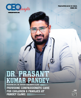 Dr. Prasant Kumar Pandey: Providing Compassionate Care For Children & Families At Pandey Clinic