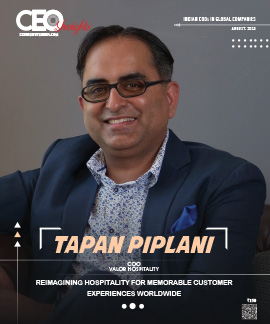 Tapan Piplani: Reimagining Hospitality For Memorable Customer Experiences Worldwide