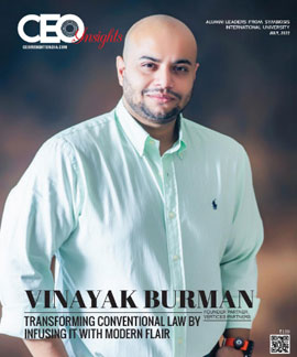 Vinayak Burman: Transforming Conventional Law By Infusing IT With Modern Flair