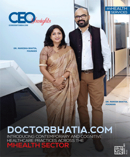 Doctor Bhatia: Introducing Contemporary And Cognitive Healthcare Practices Across The mHealth Sector