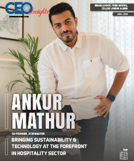 Ankur Mathur: Bringing Sustainability & Technology At The Forefront In Hospitality Sector