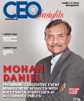 Mohan Daniel: Promising Qualitative Event Management Services With Successful Strategies At Affordable Prices