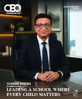 Sudhir Bheda : Leading A School Where Every Child Matters