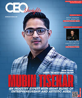 Mubin Tisekar: An Industry Expert with Right Blend of  Entrepreneurship and  Artistic Aura