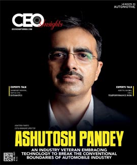 Ashutosh Pandey: An Industry Veteran Embracing Technology To Break The Conventional Boundaries Of Automobile Industry