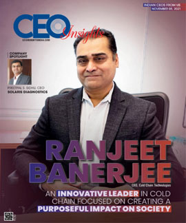 Ranjeet Banerjee: An Innovative Leader in Cold Chain Focused On Creating A Purposeful Impact On Society