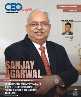  Sanjay Agarwal: A Visionary Mega-Projects Expert Contributing Significantly To Nation Building