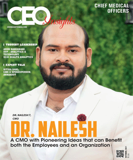 Dr. Nailesh: A CMO with Pioneering Ideas that can Benefit both the Employees and an Organization