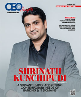 Shrinath Kunchipudi: A Servant Leader Addressing Contemporary Needs Of Banking & IT Domains