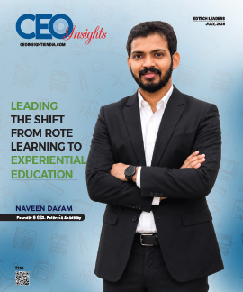 Naveen Dayam : Leading The Shift From Rote Learning To Experiential Education
