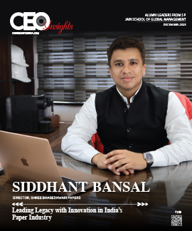 Siddhant Bansal : Leading Legacy with Innovation in Indias Paper Industry