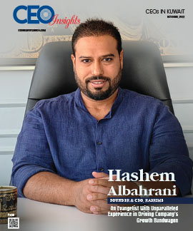 Hashem Albahrani: An Evangelist With Unparalleled Experience in Driving Company's Growth Bandwagon