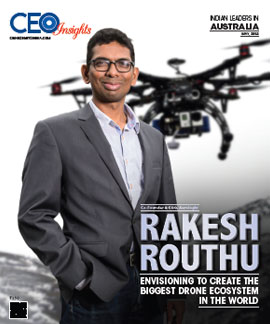 Rakesh Routhu: Envisioning To Create The Biggest Drone Ecosystem in The World