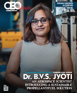 Dr. B.V.S. Jyoti: An Aerospace Scientist Introducing A Sustainable Propellant/Fuel Solution