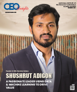 Shushrut Adigon: A Passionate Leader Using Data & Machine Learning To Drive Value