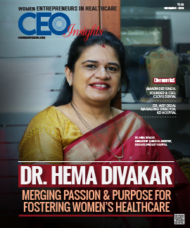 Dr. Hema Divakar: Merging Passion & Purpose For Fostering Women’s Healthcare