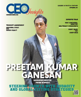 Preetam Kumar Ganesan: Steering Growth With Audacity and Global - Fitting Strategies 