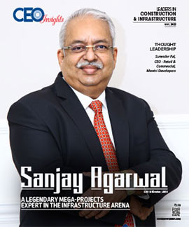 Sanjay Agarwal: A Legendary Mega-Projects Expert In The Infrastructure Arena