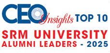 Top 10 SRM University Alumni Leaders - 2025