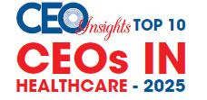 Top 10 CEOs In Healthcare - 2025