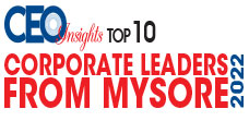 Top 10 Corporate Leaders from Mysore - 2022