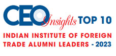 Top 10 Indian Institute Of Foreign Trade Alumni Leaders - 2023