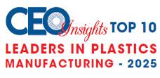 Top 10 Leaders in Plastics Manufacturing - 2025