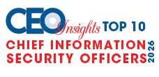 Top 10 Chief Information Security Officers - 2026