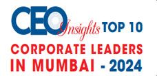 Top 10 Corporate Leaders In Mumbai - 2024