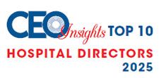 Top 10 Hospital Directors - 2025