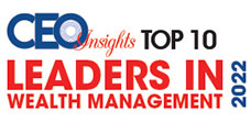 Top 10 Leaders in Wealth Management - 2022