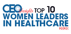 Top 10 Women Leaders in Healthcare - 2020