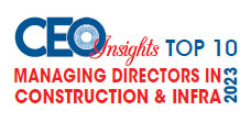    Top 10 Managing Directors in Construction & Infra - 2023