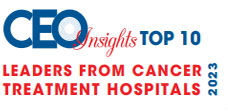 Top 10 Leaders From Cancer Treatment Hospitals - 2023