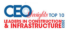  10 Leaders in Construction & Infrastructure - 2022